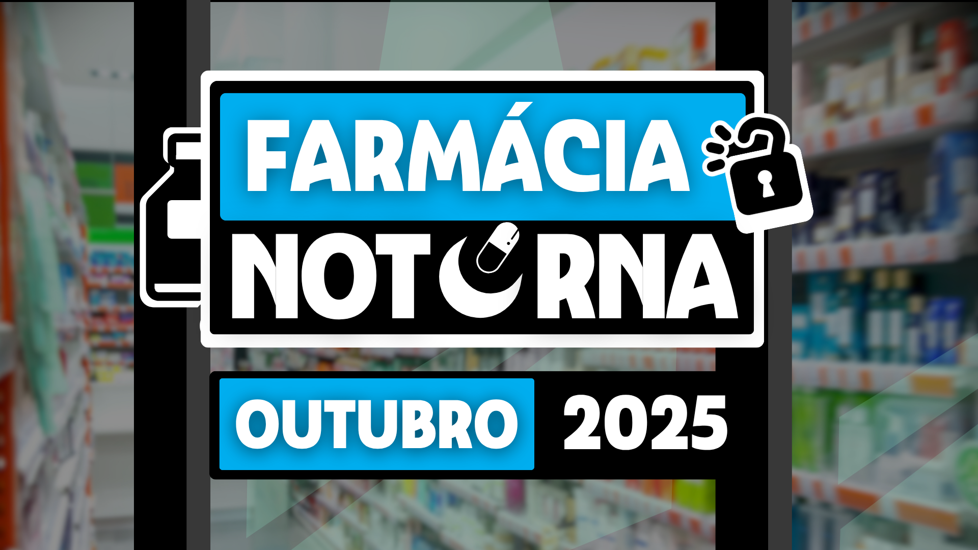 Farmácia Noturna: Outubro de 2025